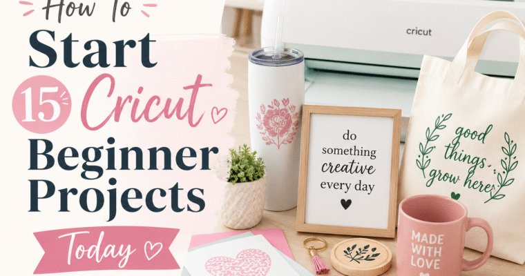 How To Start 15 Cricut Beginner Projects Today